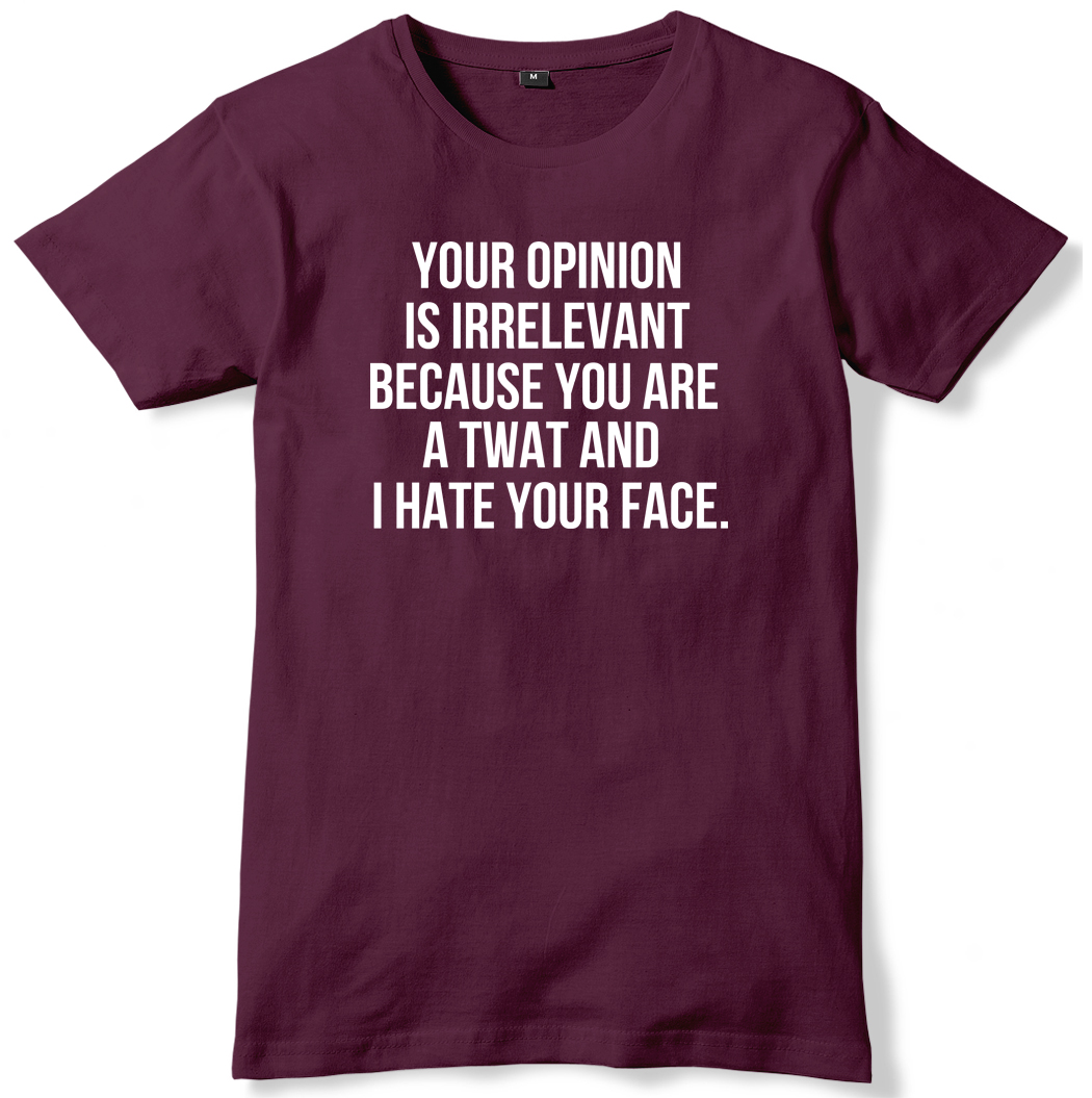 Tu opinión irrelevante Tu A Twat And I Hate Your Face Mens T-Shirt - Imagen 9 de 10