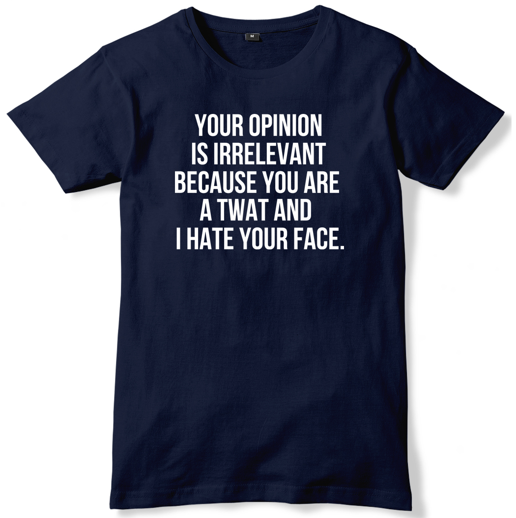 Tu opinión irrelevante Tu A Twat And I Hate Your Face Mens T-Shirt - Imagen 7 de 10