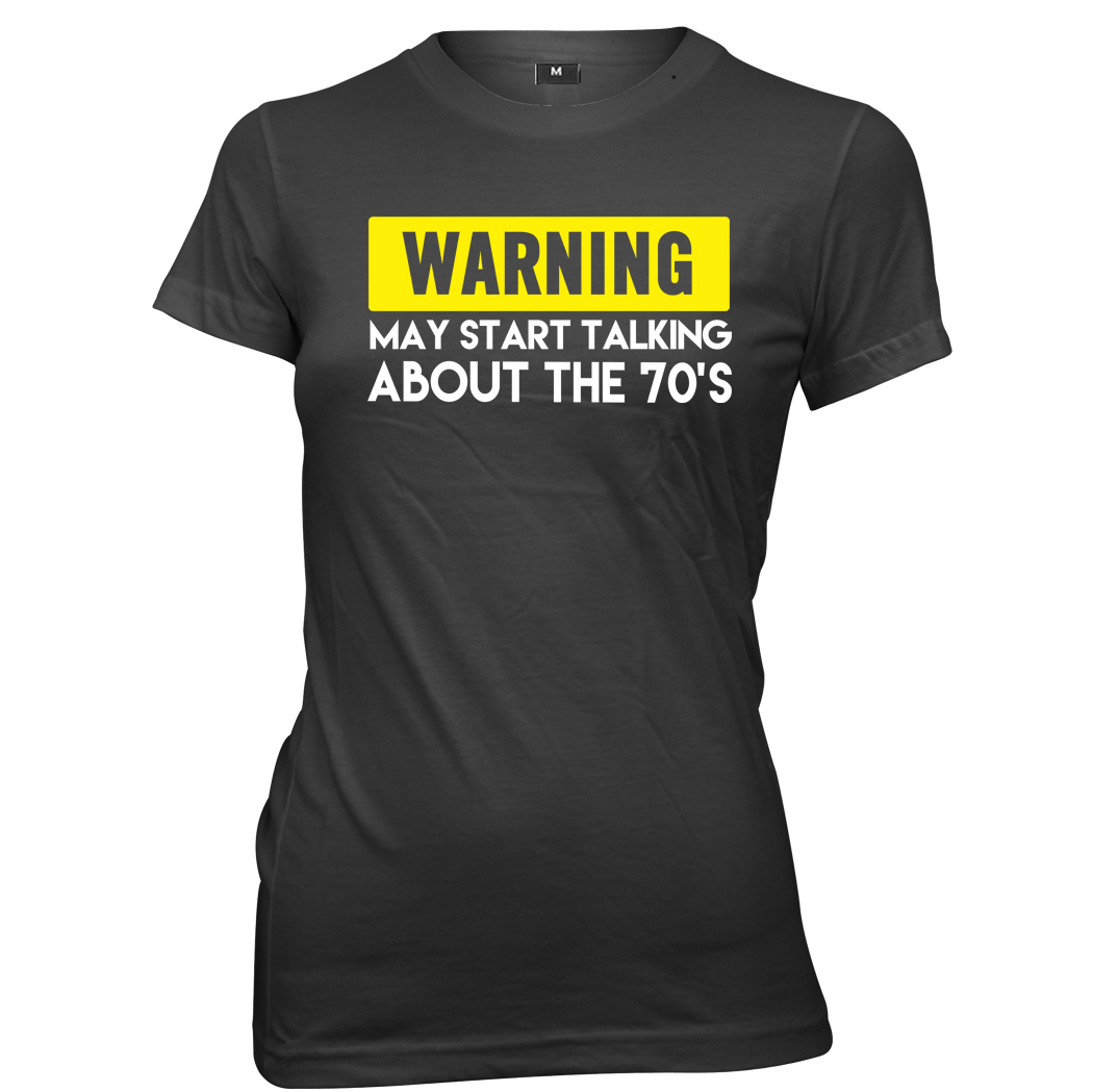 Warning May Start Talking About The 70's Womens Ladies Funny Slogan T-Shirt - Picture 2 of 7