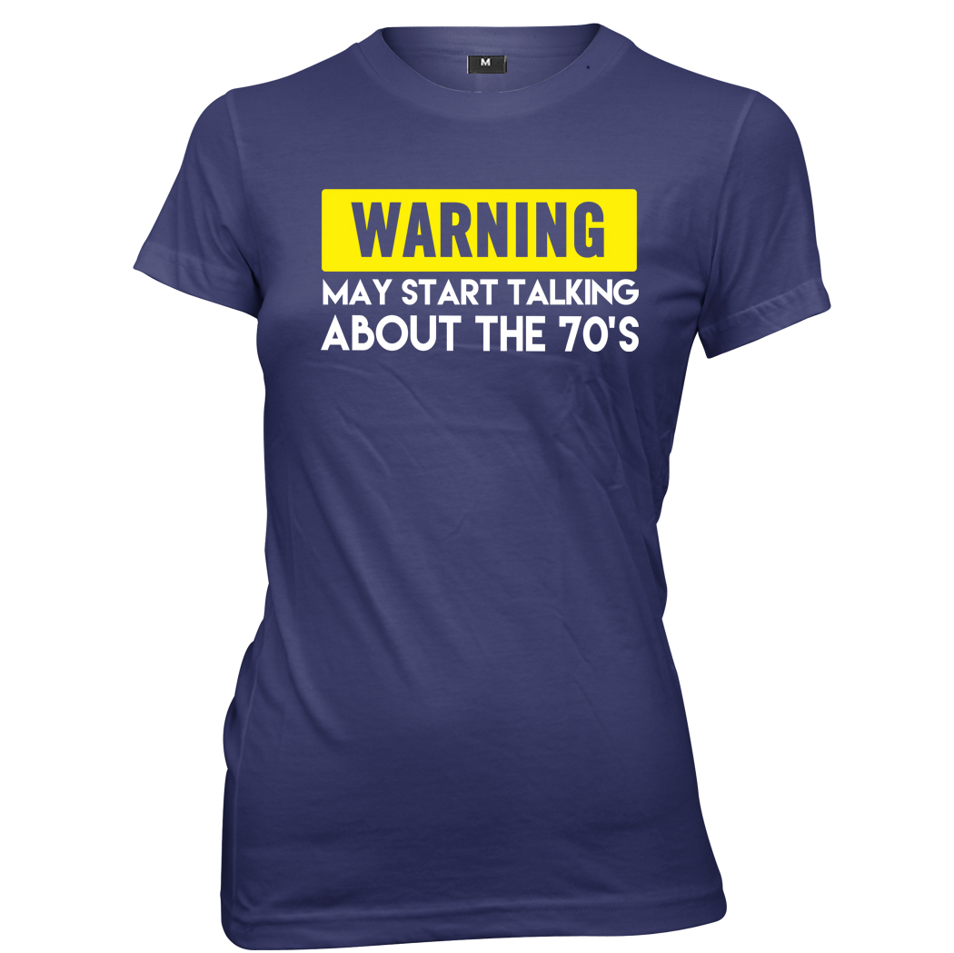 Warning May Start Talking About The 70's Womens Ladies Funny Slogan T-Shirt - Picture 7 of 7