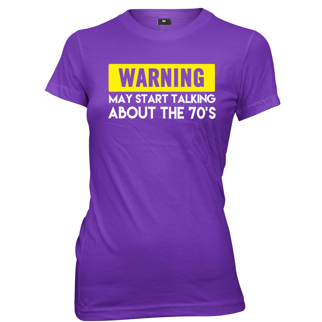 Warning May Start Talking About The 70's Womens Ladies Funny Slogan T-Shirt - Picture 6 of 7