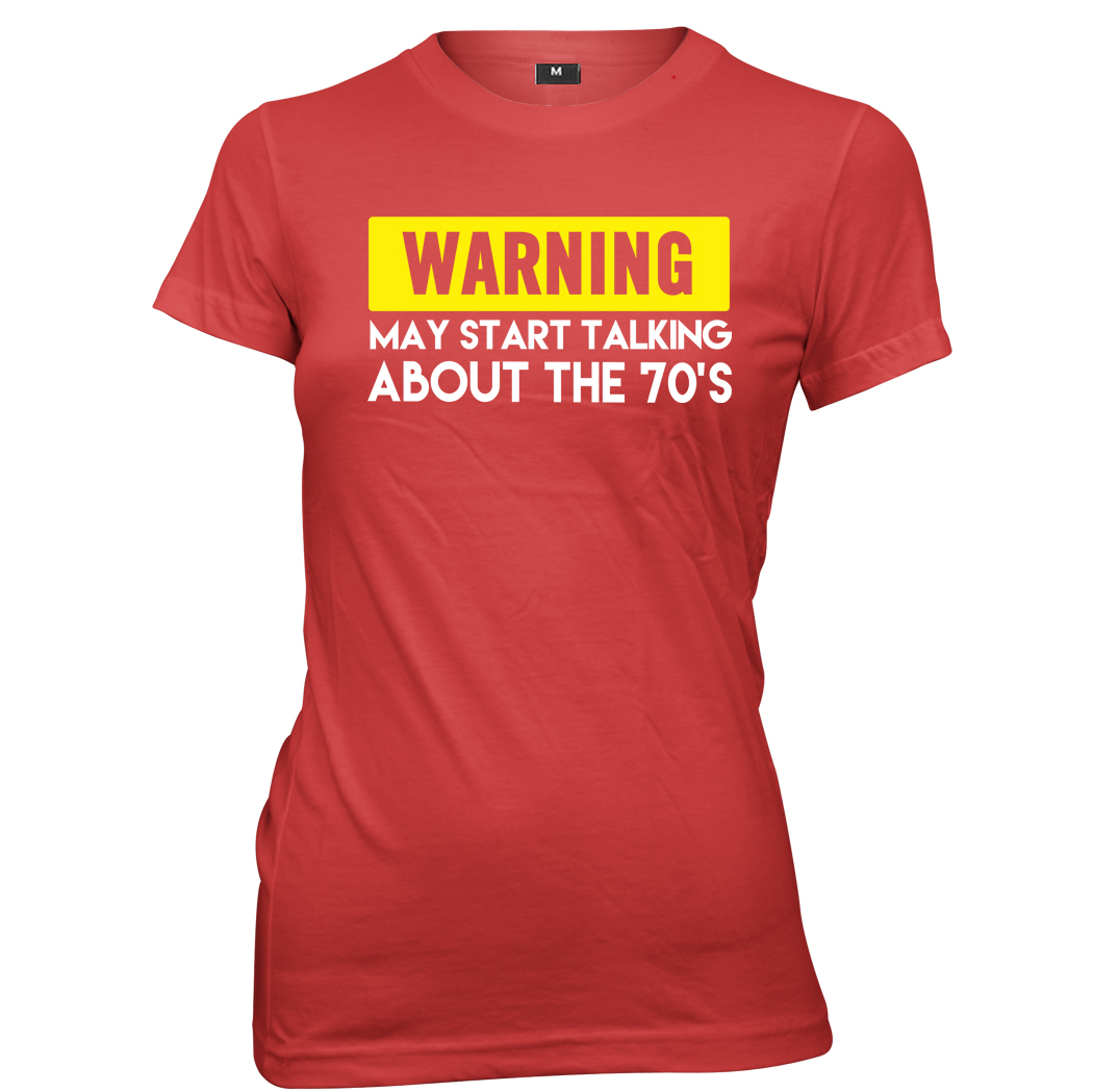 Warning May Start Talking About The 70's Womens Ladies Funny Slogan T-Shirt - Picture 4 of 7