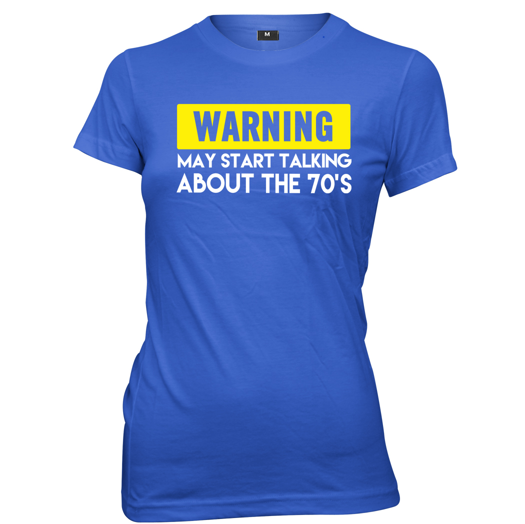 Warning May Start Talking About The 70's Womens Ladies Funny Slogan T-Shirt - Picture 3 of 7