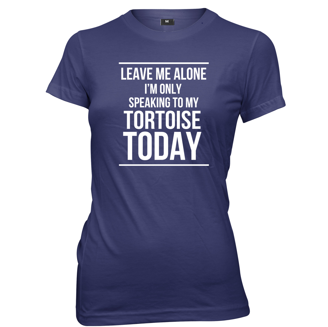 Leave Me Alone I'm Only Speaking To My Tortoise Womens T-Shirt - Picture 7 of 7