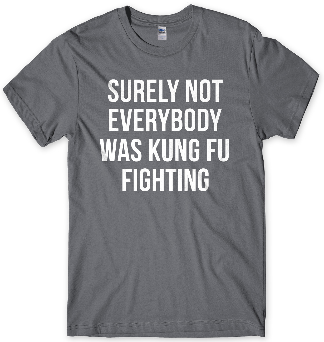 Surely Not Everybody Was Kung Fu Fighting Funny Mens Unisex T-Shirt - Picture 10 of 10