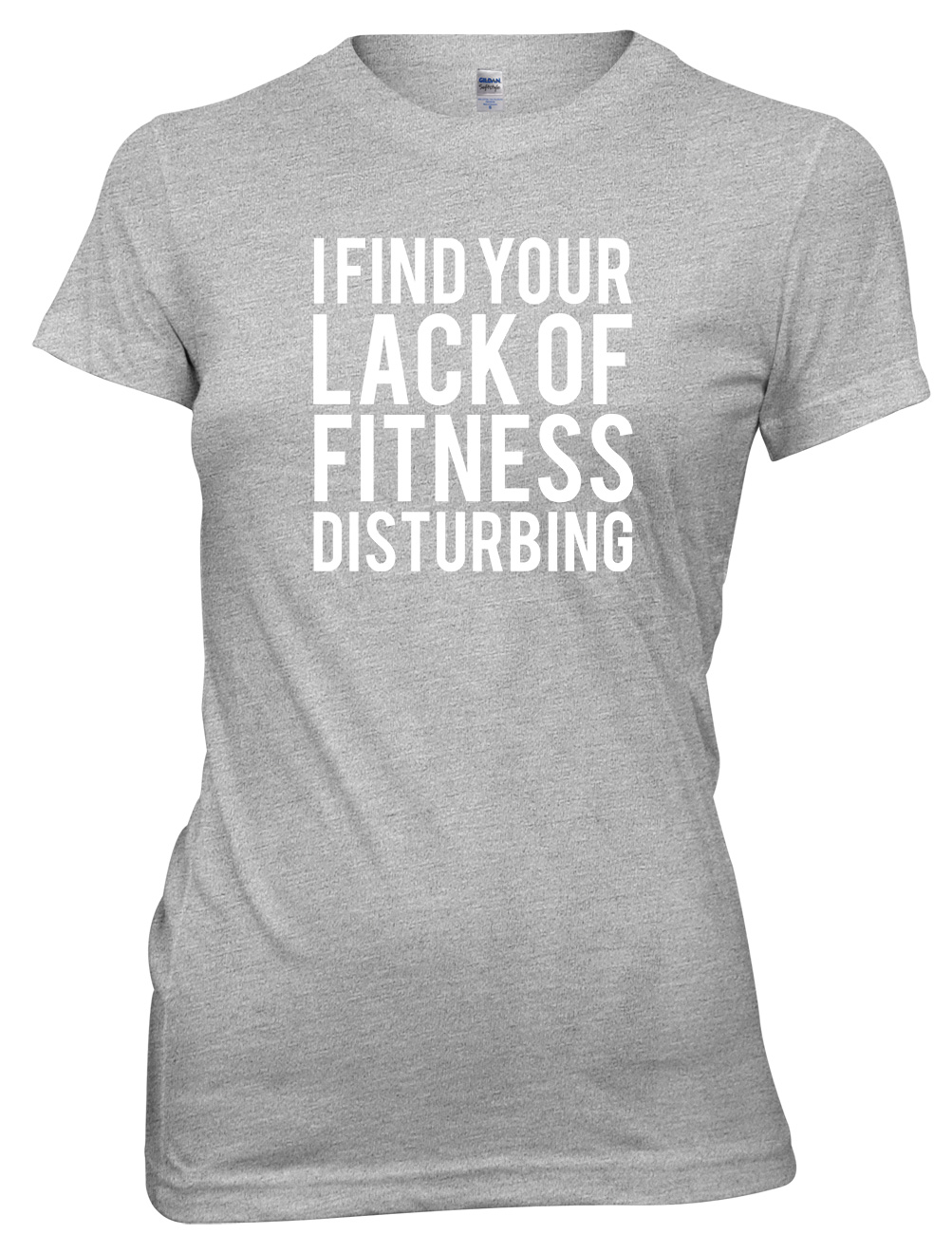 I Find Your Lack Of Fitness Disturbing Funny Womens Ladies TShirt eBay