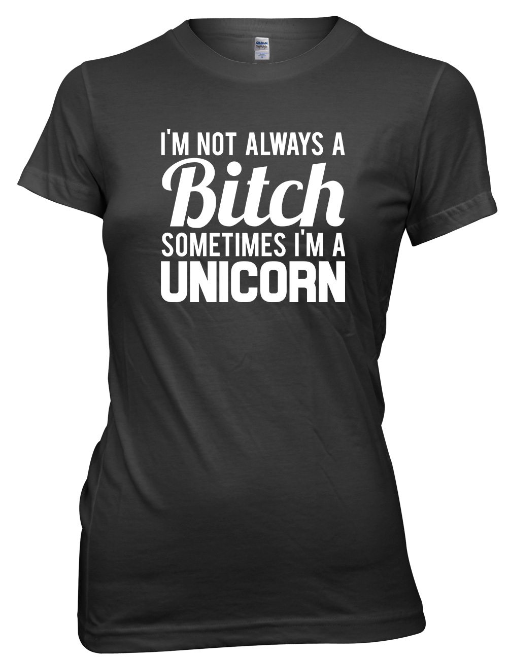 I M Not Always A Bit H Sometimes I M A Unicorn Funny Womens Ladies T Shirt Ebay