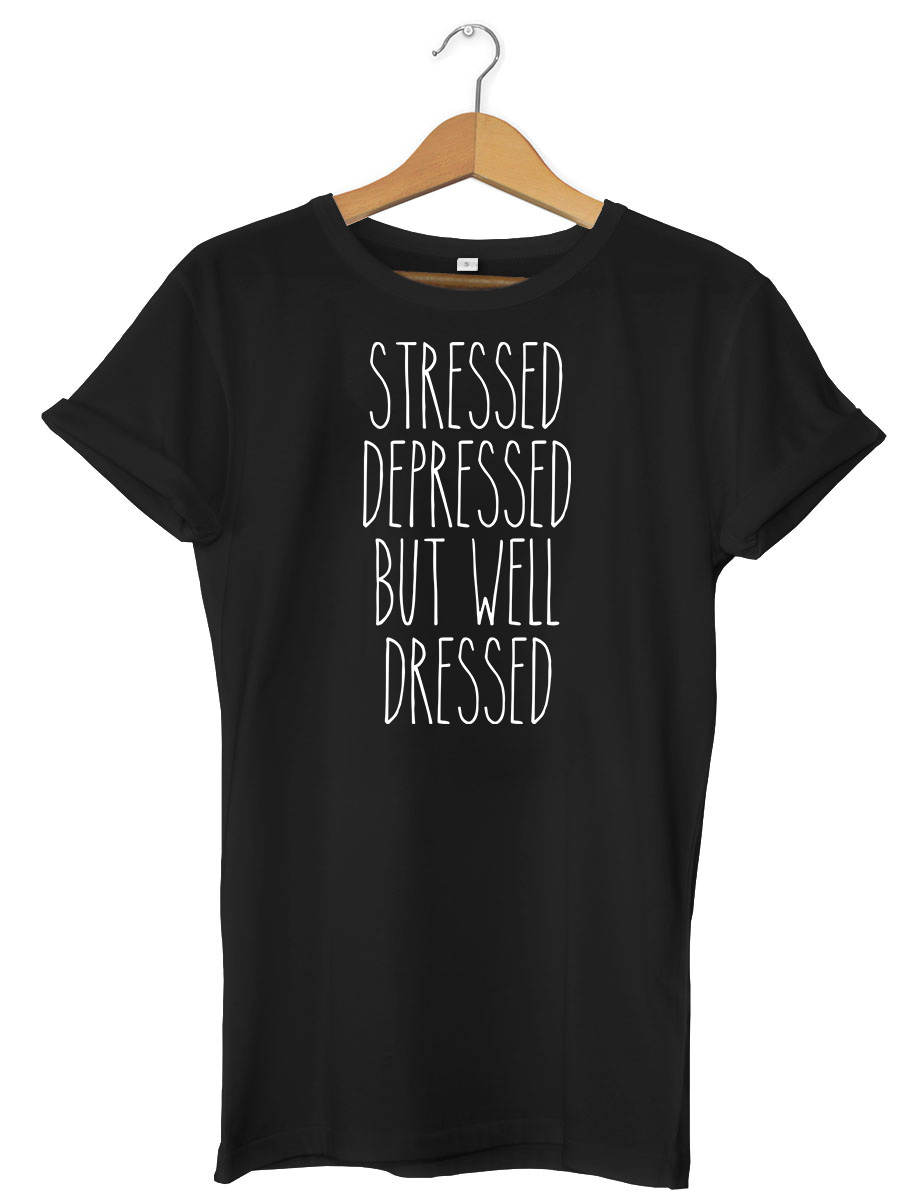 Stressed Depressed But Well Dressed Funny Mens Womens Unisex T-Shirt - Picture 2 of 7