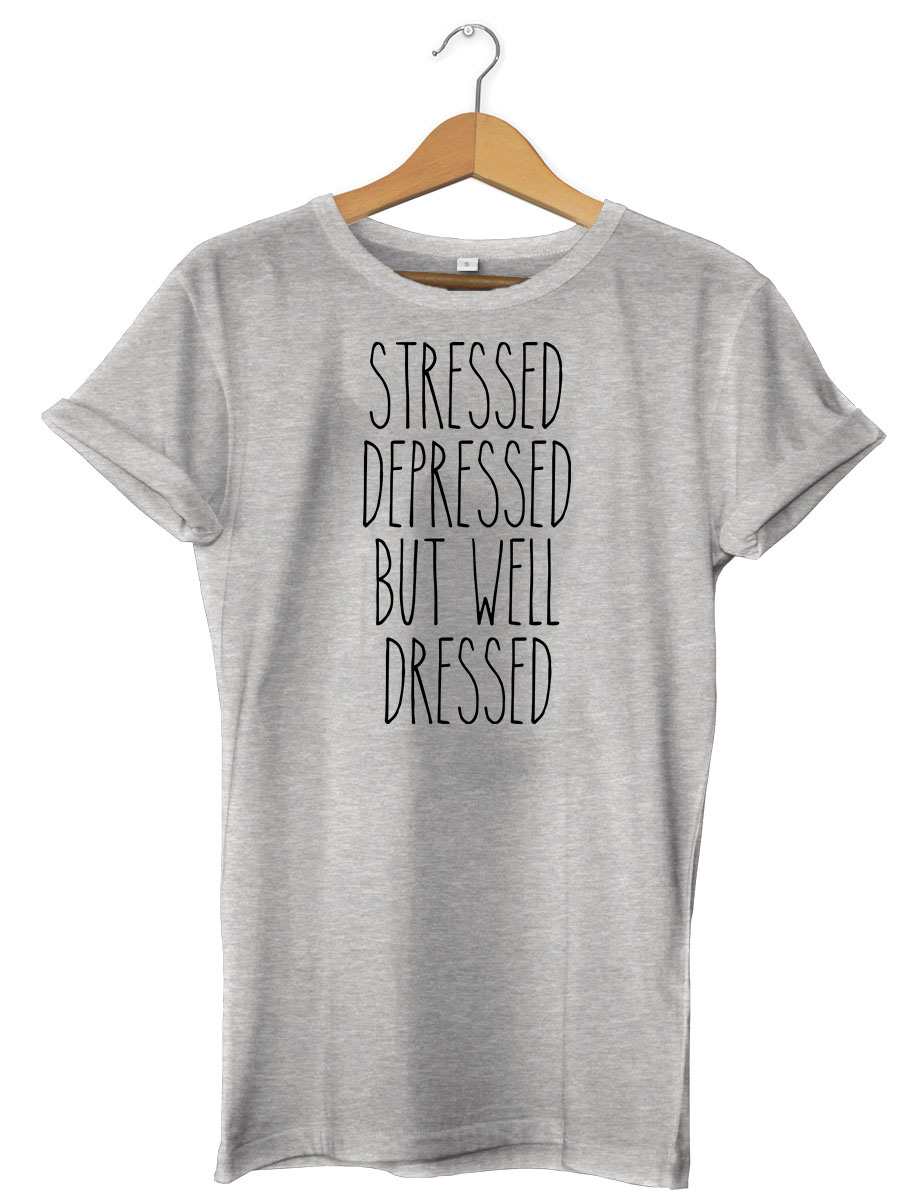 Stressed Depressed But Well Dressed Funny Mens Womens Unisex T-Shirt - Picture 4 of 7