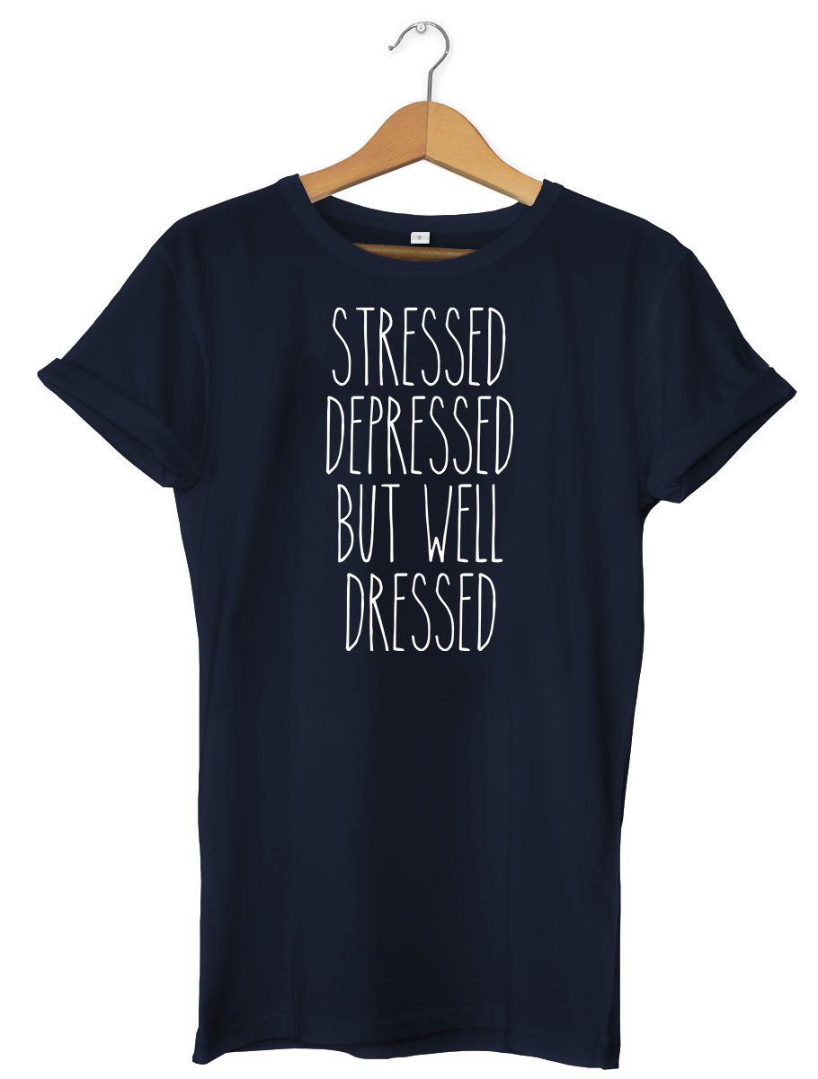 Stressed Depressed But Well Dressed Funny Mens Womens Unisex T-Shirt - Picture 5 of 7