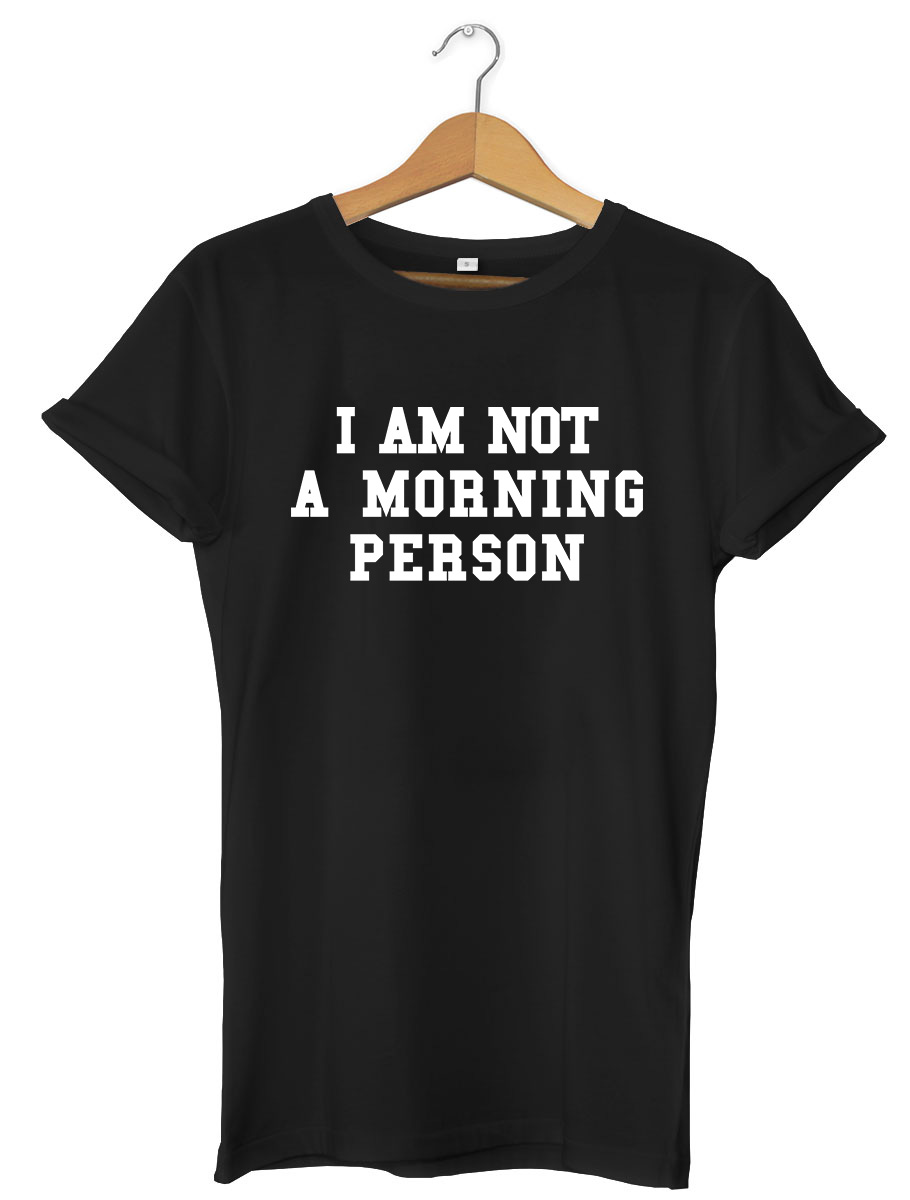 I Am Not A Morning Person Funny Mens Womens Unisex T-Shirt | eBay I Am Not A Morning Person Funny Mens Womens Unisex T-Shirt | eBay