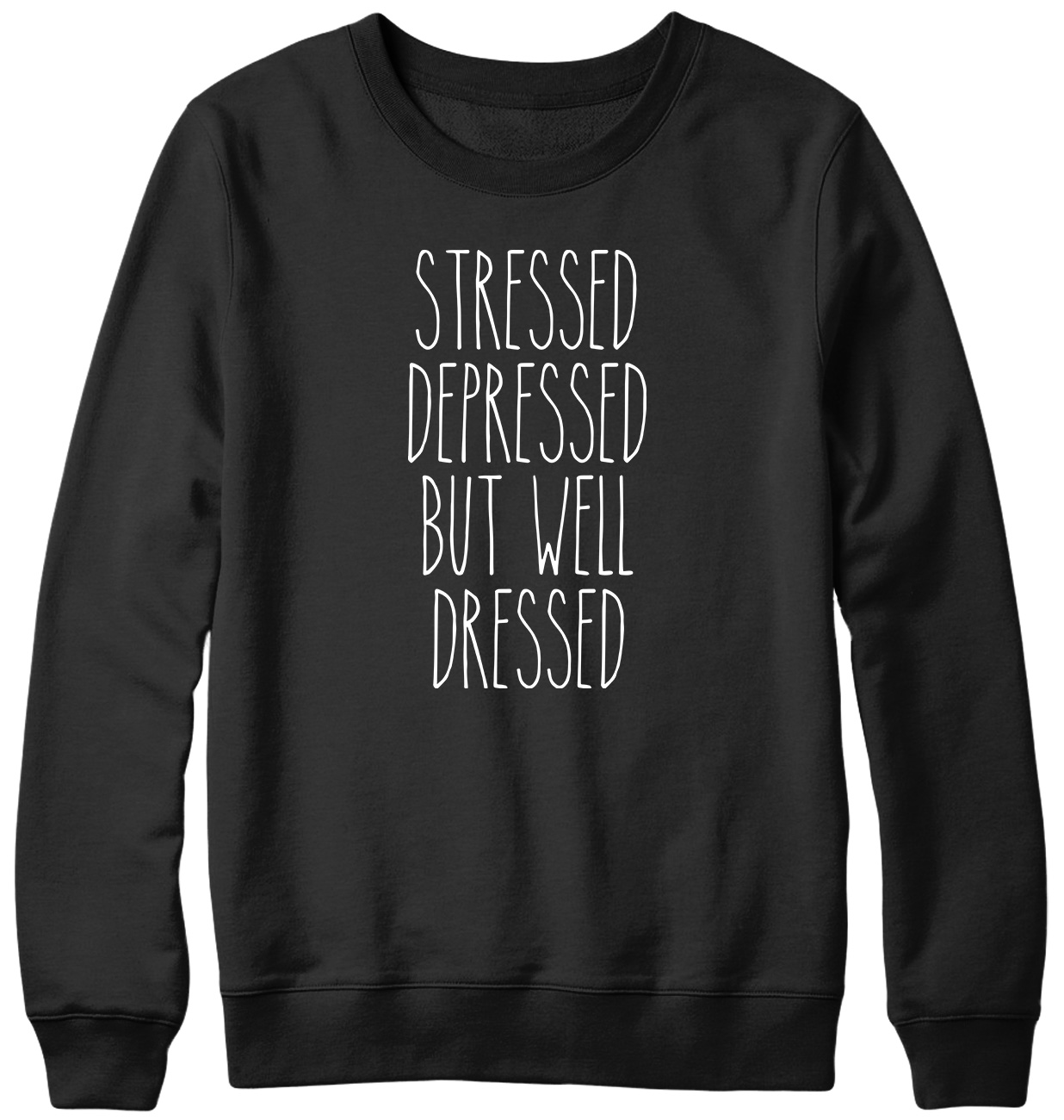 Stressed Depressed But Well Dressed Funny Mens Womens Unisex Sweatshirt - Picture 2 of 7