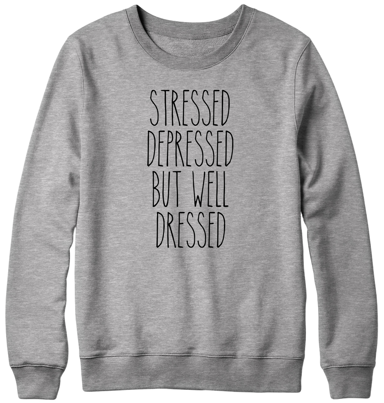Stressed Depressed But Well Dressed Funny Mens Womens Unisex Sweatshirt - Picture 4 of 7