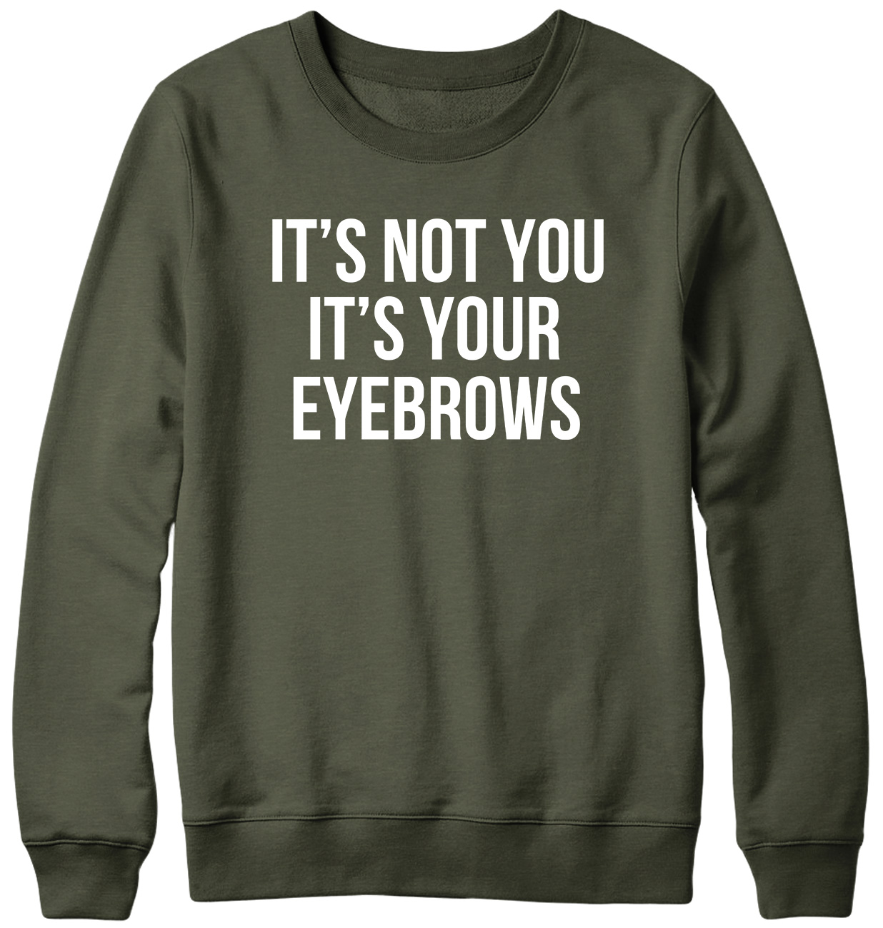 It's Not You It's Your Eyebrows Funny Mens Womens Unisex Sweatshirt - Picture 3 of 7