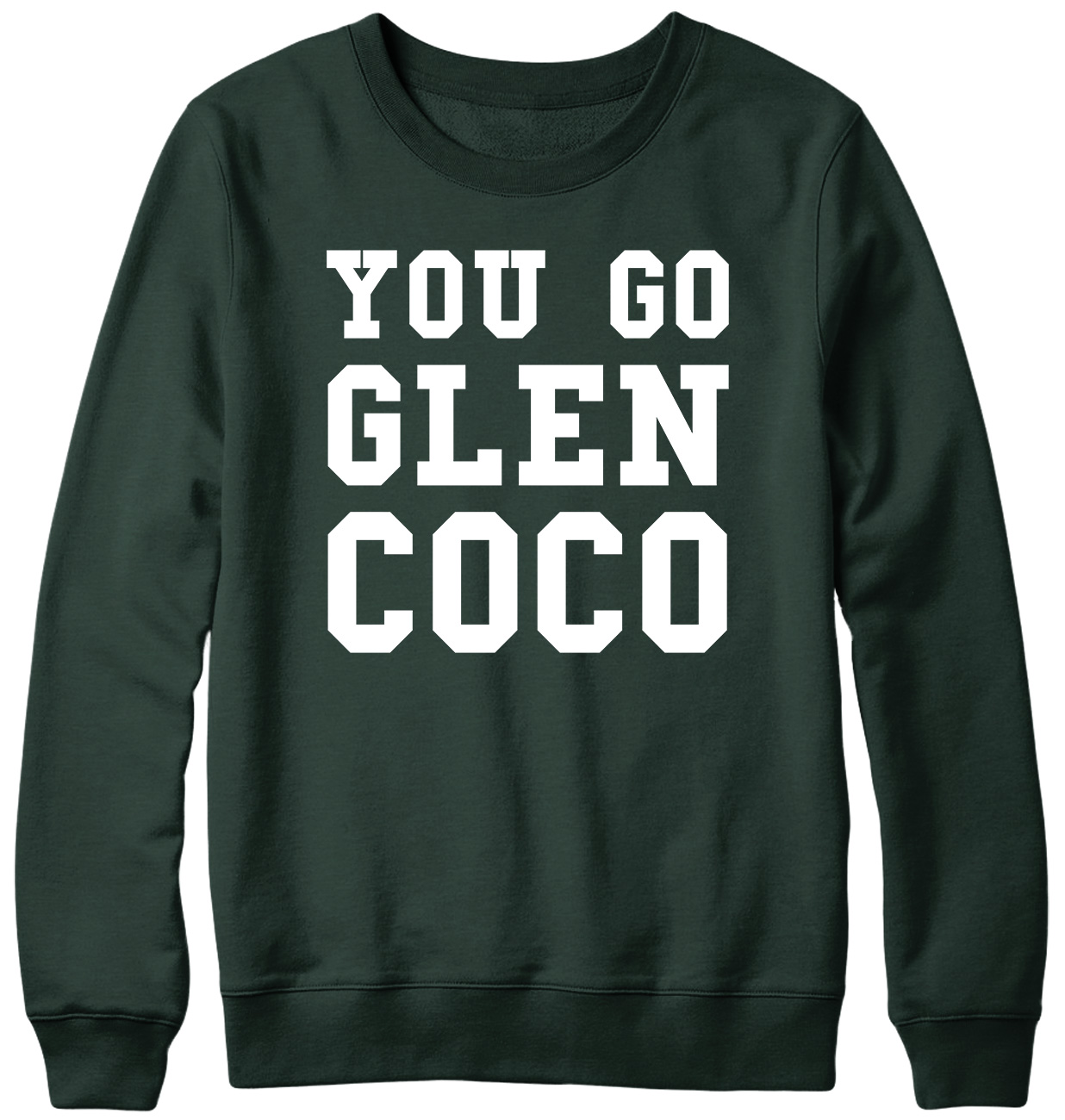 You Go Glen CoCo Funny Mens Womens Unisex Sweatshirt - Picture 6 of 7
