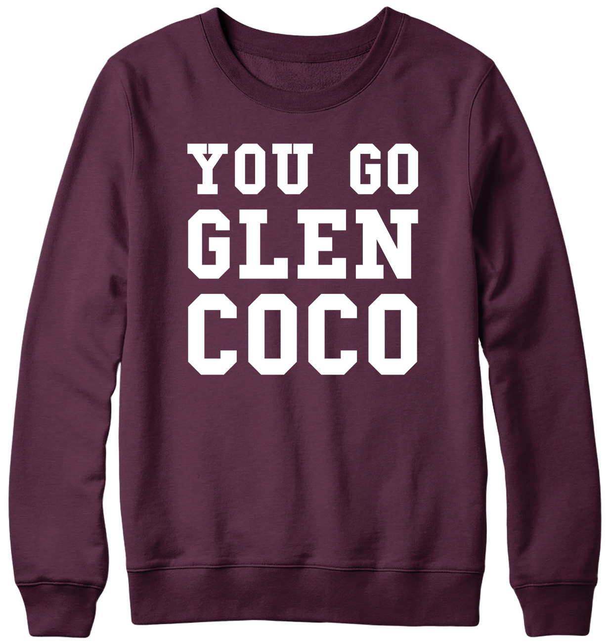 You Go Glen CoCo Funny Mens Womens Unisex Sweatshirt - Picture 7 of 7