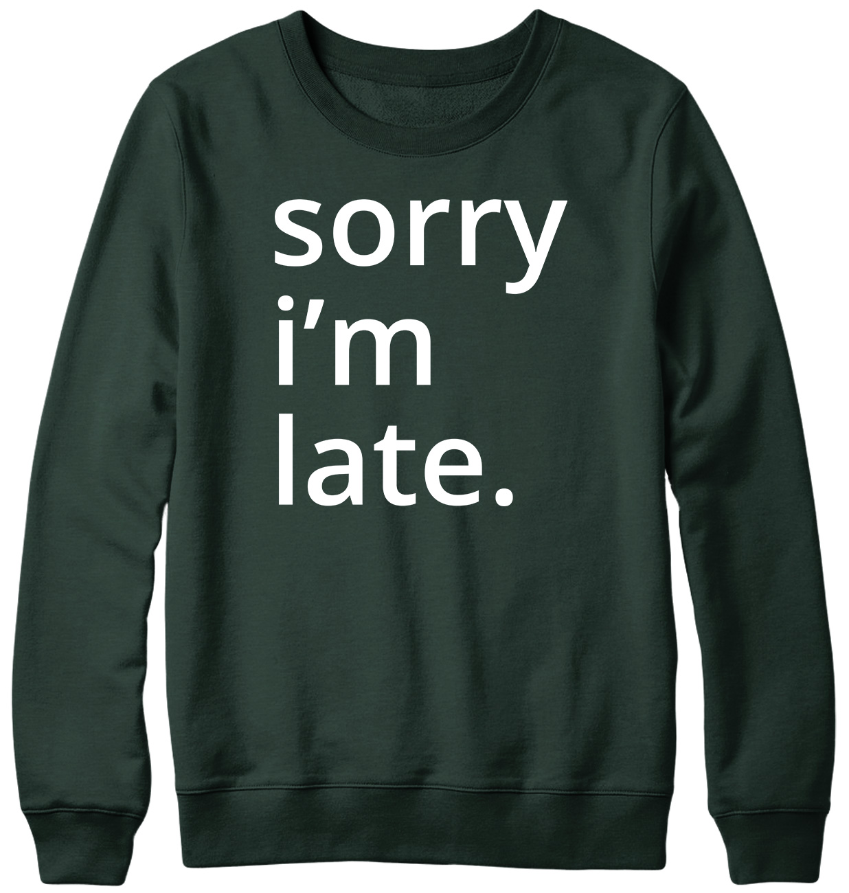 Sorry i'm late. Funny Mens Womens Unisex Sweatshirt - Picture 6 of 7