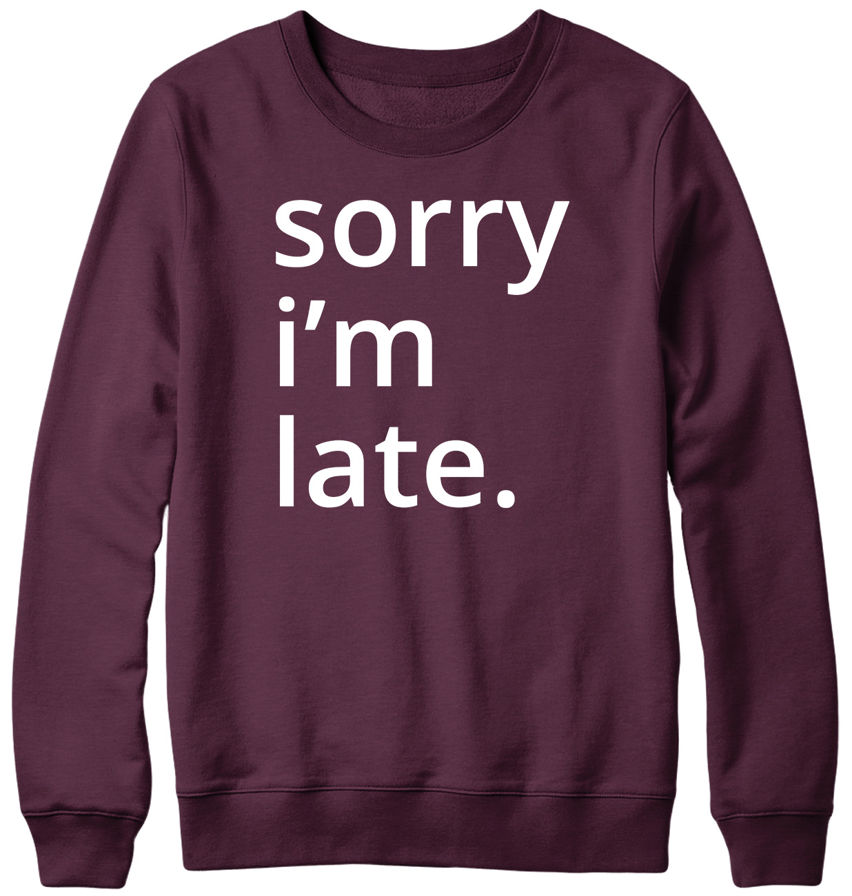 Sorry i'm late. Funny Mens Womens Unisex Sweatshirt - Picture 7 of 7