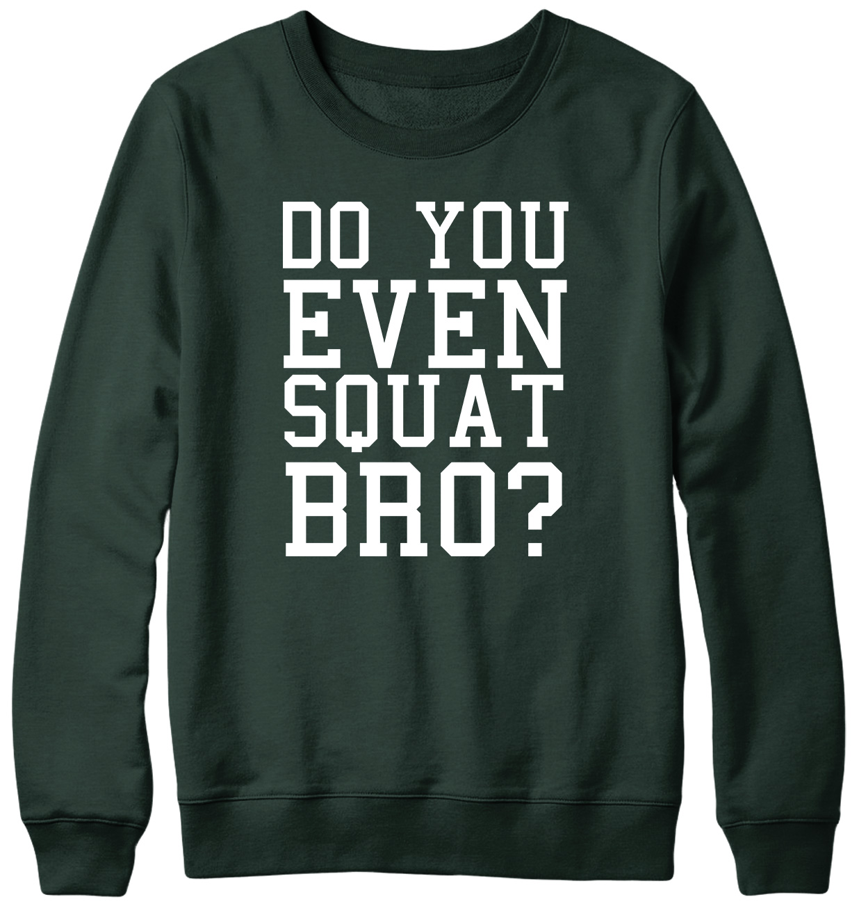 Do You Even Squat Bro? Funny Mens Womens Unisex Sweatshirt - Picture 6 of 7