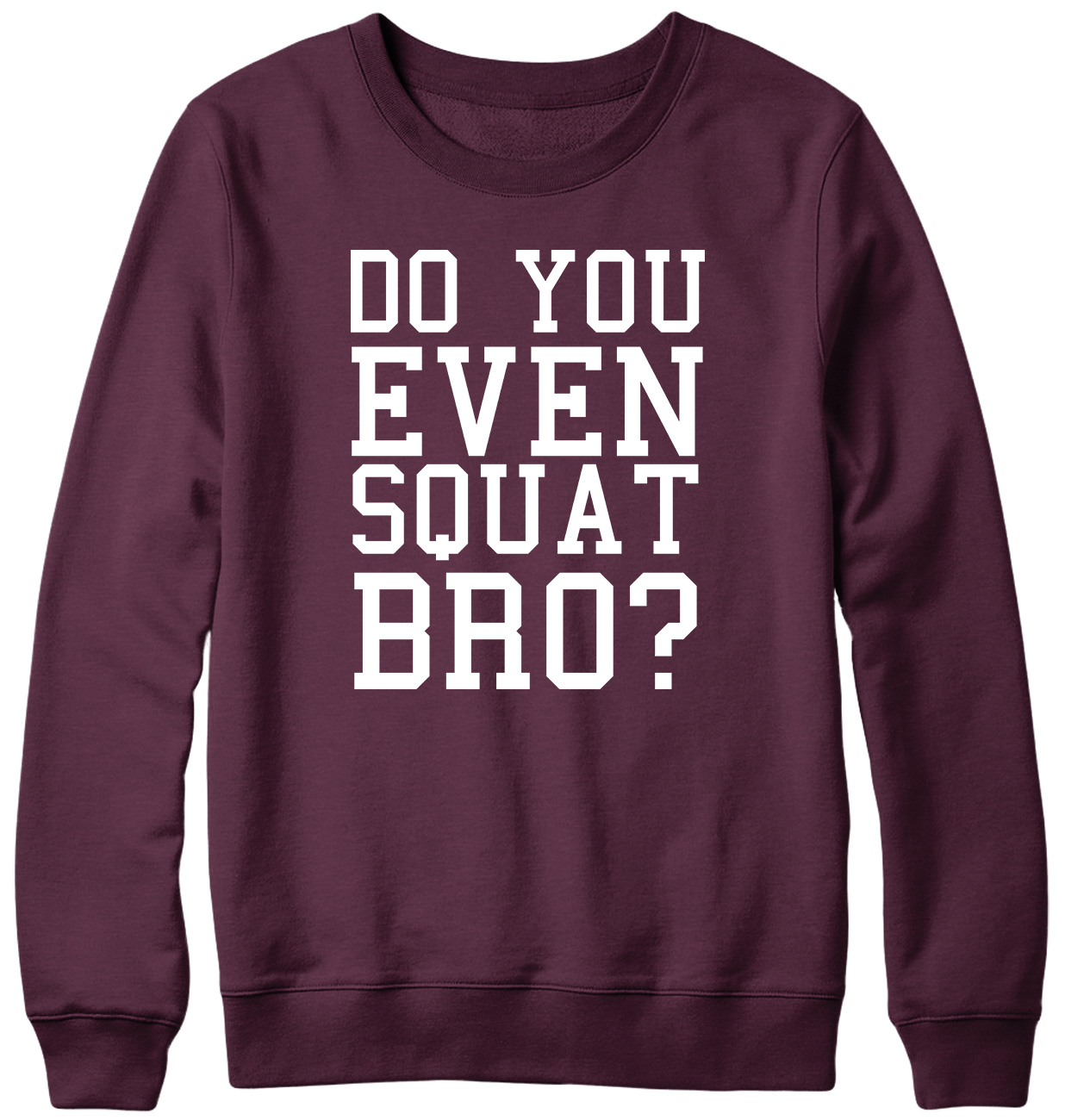 Do You Even Squat Bro? Funny Mens Womens Unisex Sweatshirt - Picture 7 of 7