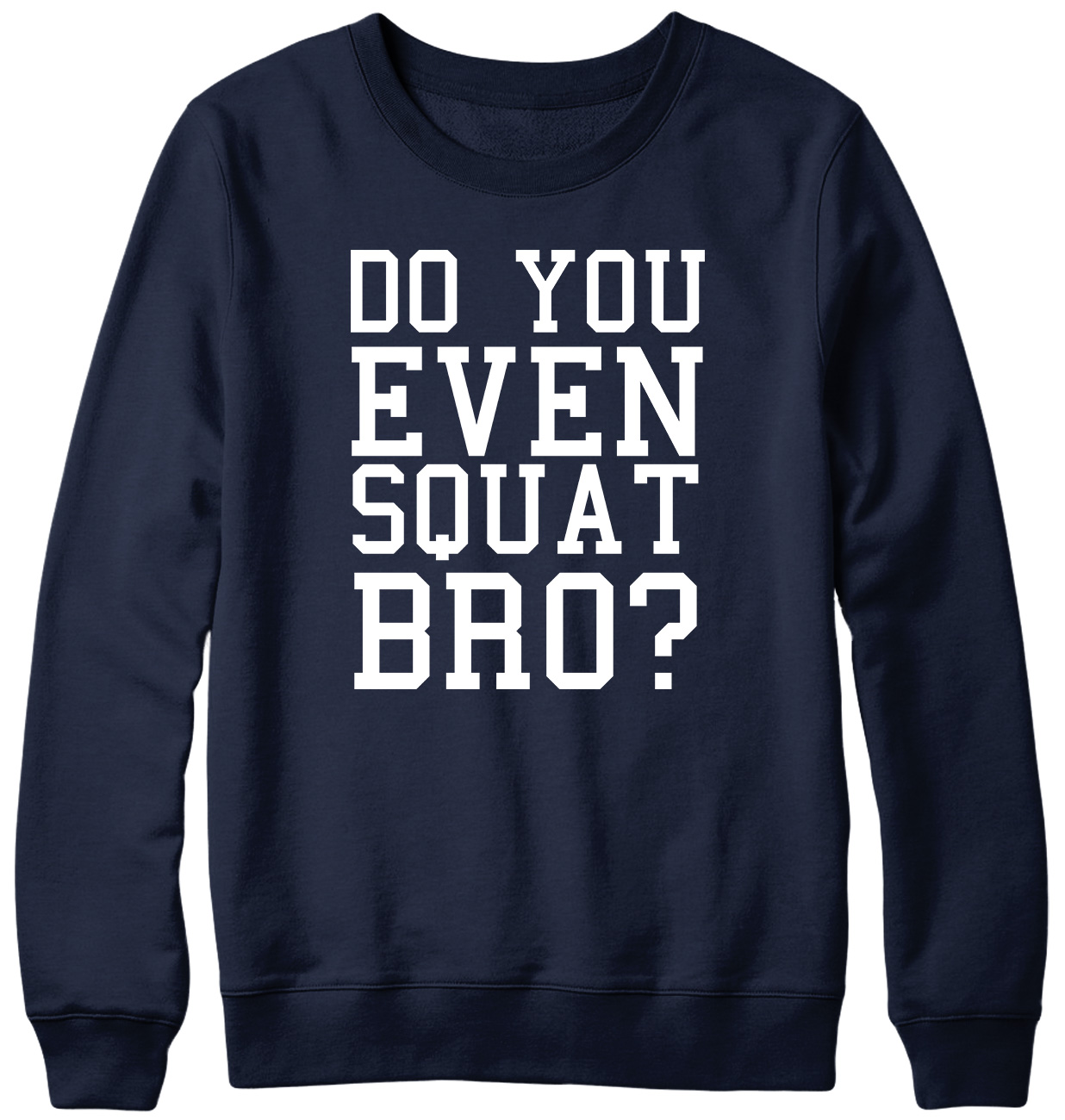 Do You Even Squat Bro? Funny Mens Womens Unisex Sweatshirt - Picture 5 of 7
