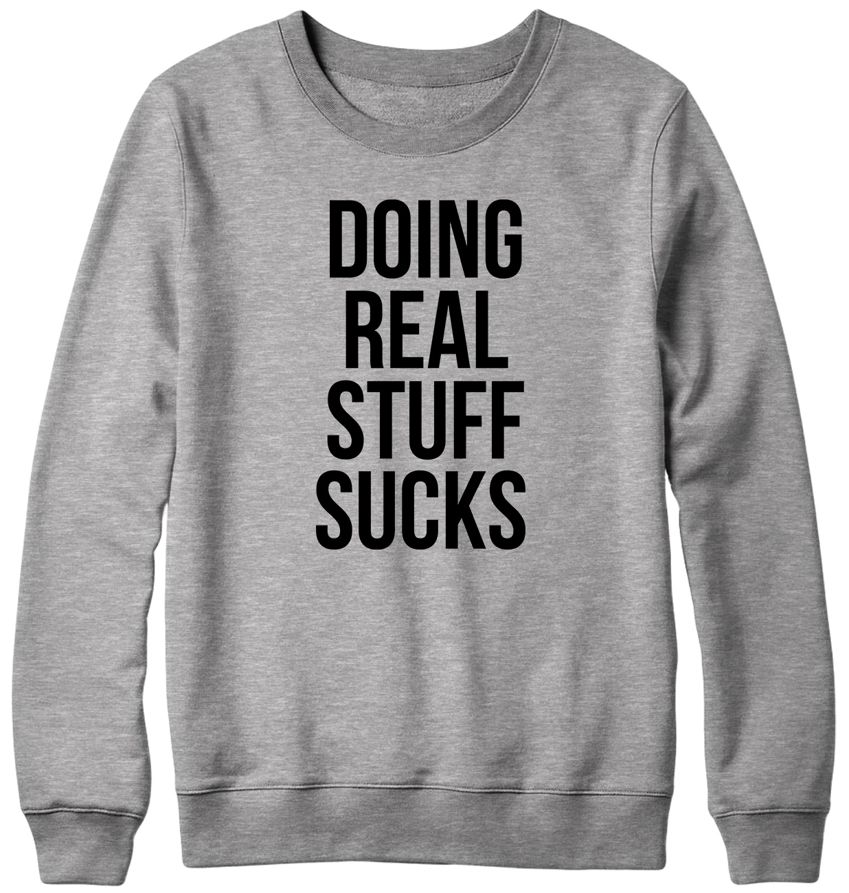 Doing Real Stuff Sucks Funny Mens Womens Unisex Sweatshirt - Picture 4 of 7