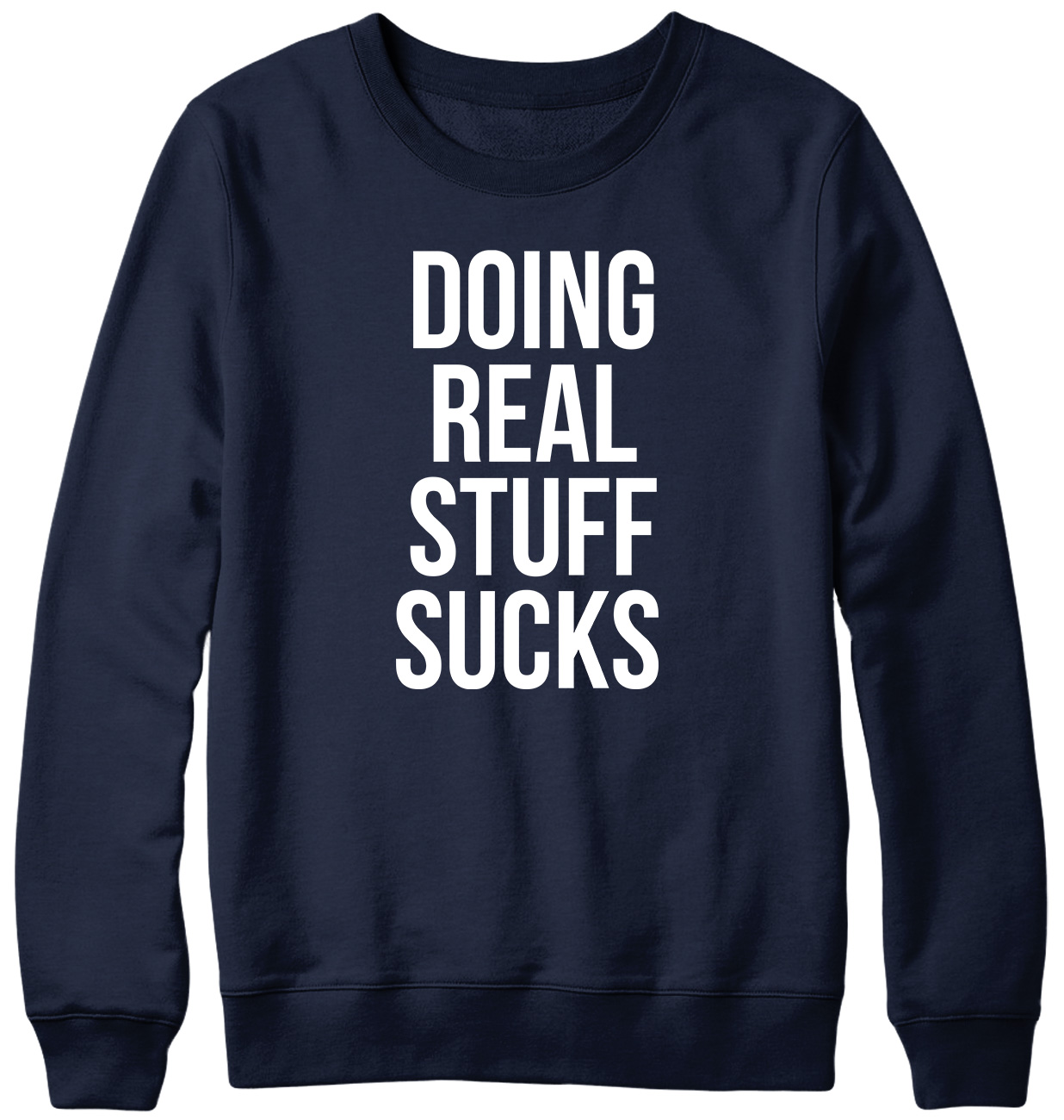Doing Real Stuff Sucks Funny Mens Womens Unisex Sweatshirt - Picture 5 of 7