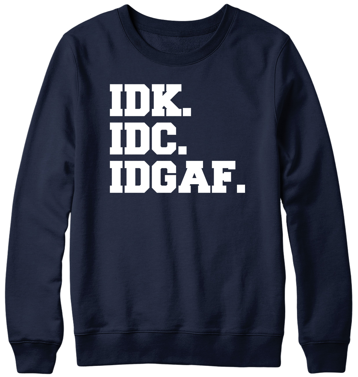 IDK, IDC. IDGAF. Divertida sudadera unisex para hombre y mujer - Imagen 5 de 7