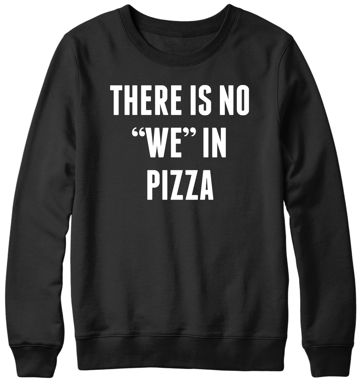 Sudadera Unisex There Is No 'We' In Pizza divertida para hombre mujer - Imagen 2 de 7