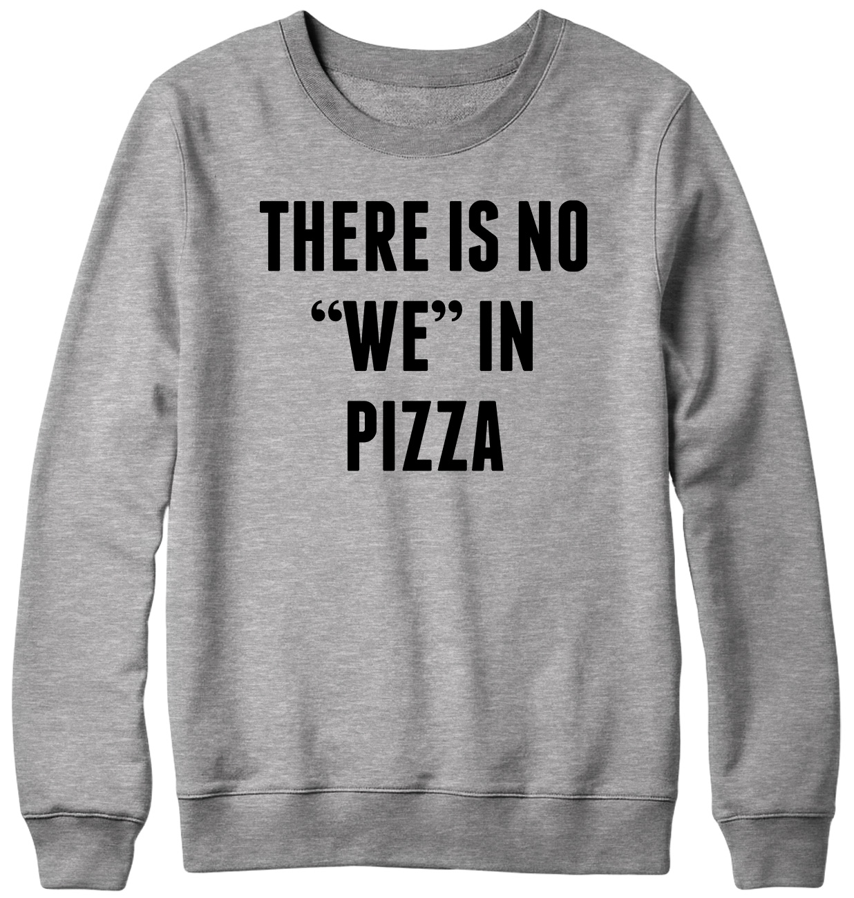 Sudadera Unisex There Is No 'We' In Pizza divertida para hombre mujer - Imagen 4 de 7
