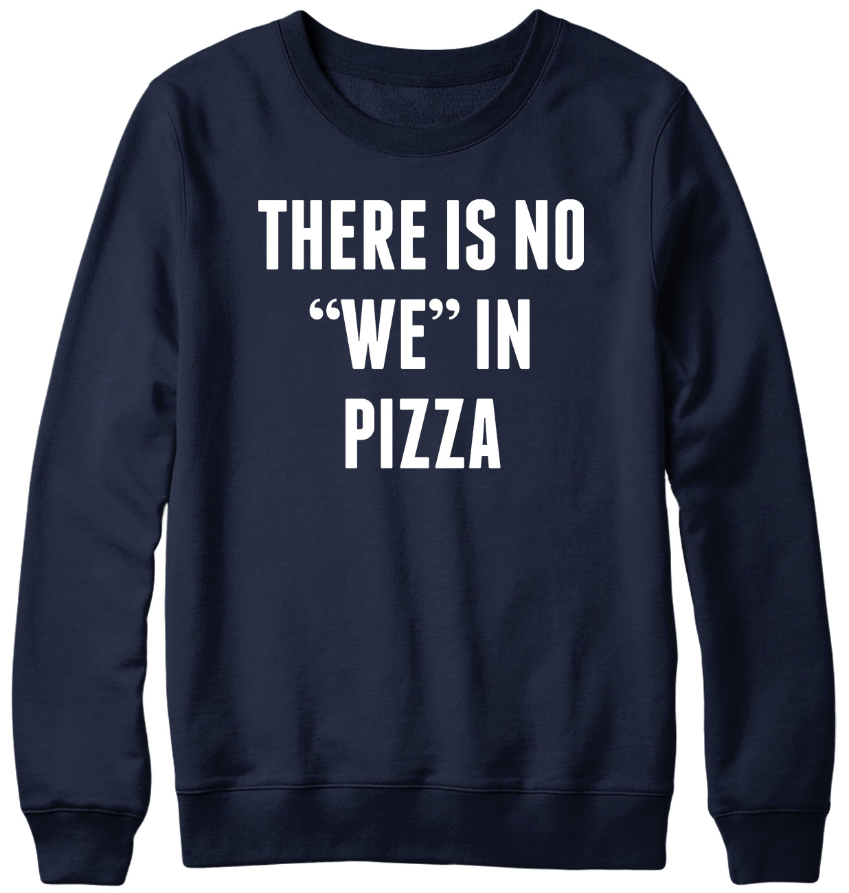 Sudadera Unisex There Is No 'We' In Pizza divertida para hombre mujer - Imagen 5 de 7