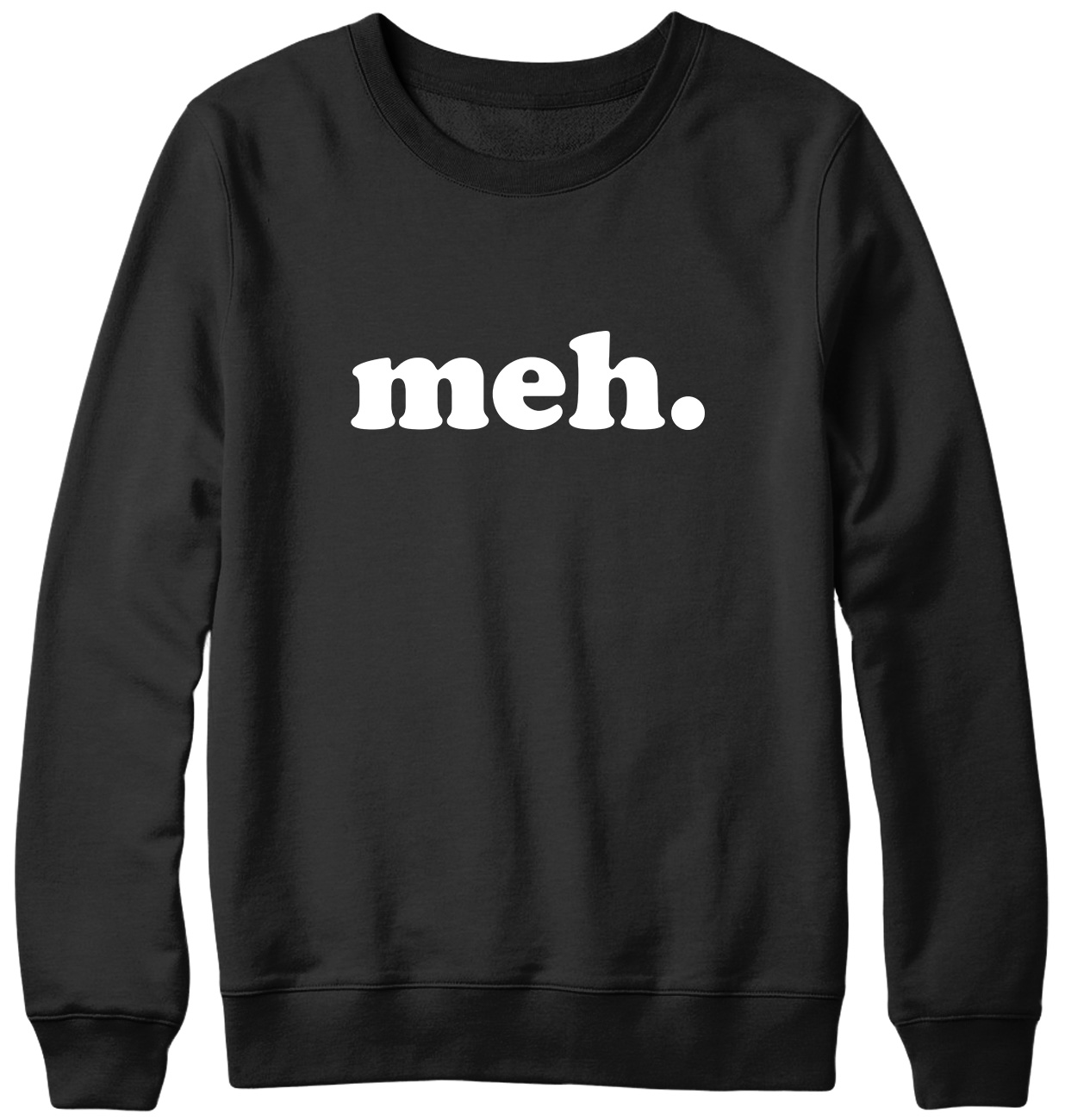 Meh. Funny Mens Womens Unisex Sweatshirt - Picture 2 of 7