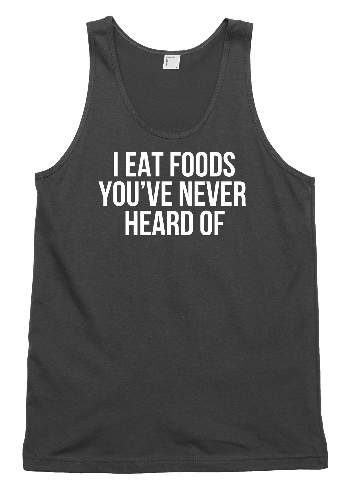 I Eat Foods You've Never Heard Of Funny Mens Womens Vest Tank Top - Picture 2 of 4