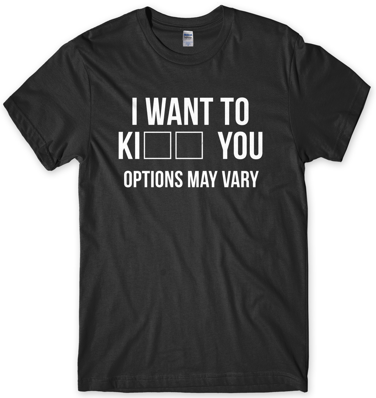 I Want To Ki** You, Options May Vary Funny Mens Unisex T-Shirt