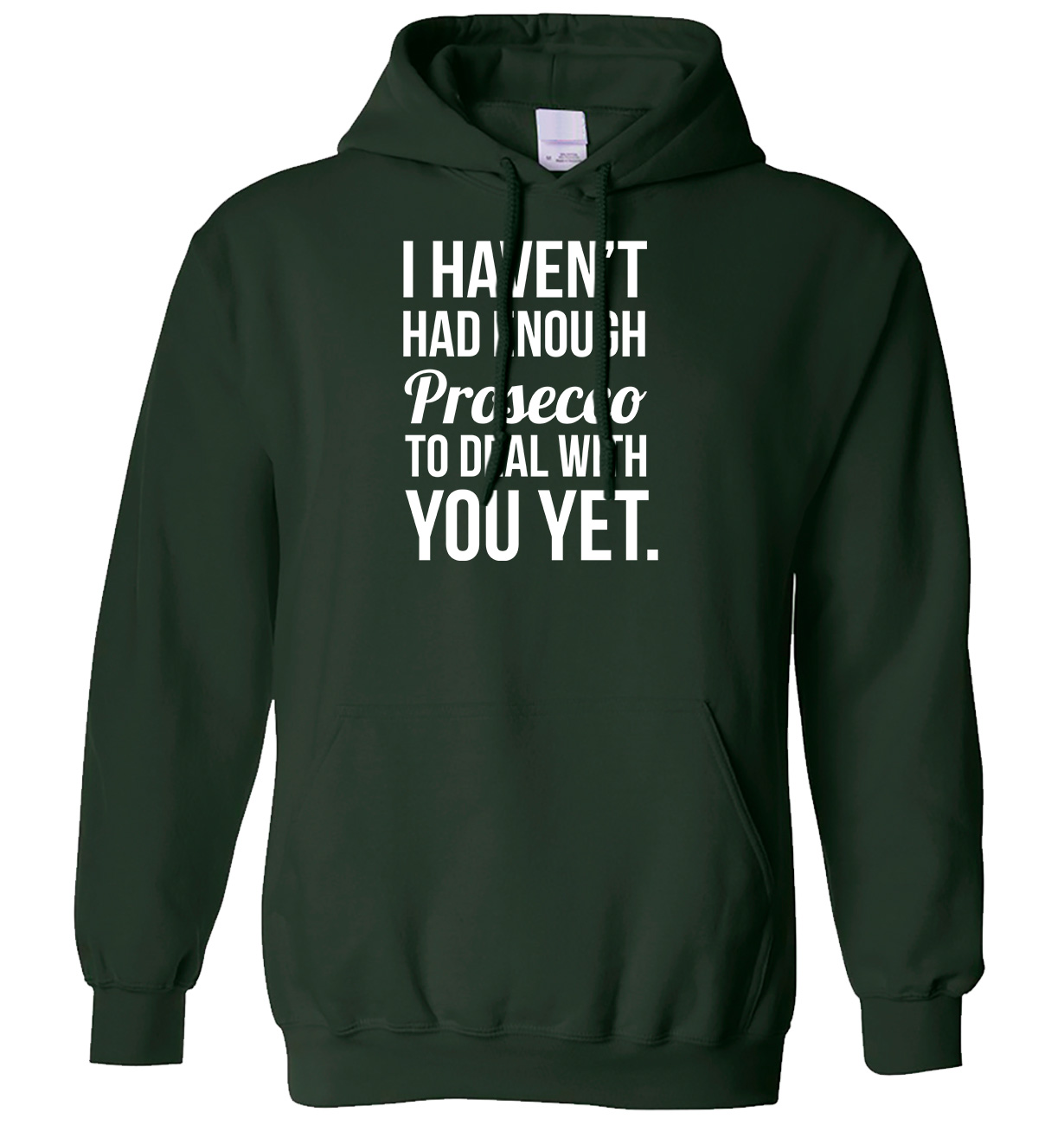 I Haven't Had Enough Prosecco To Deal With You Yet Mens Womens Hoodie - Picture 5 of 7