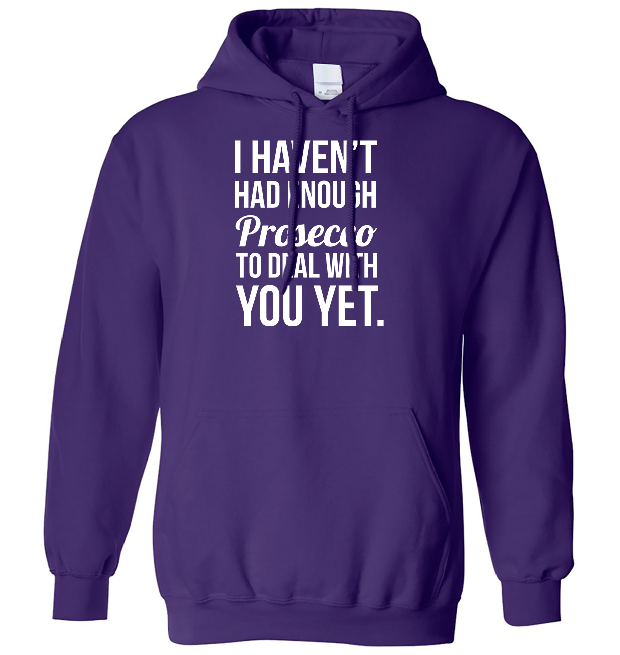 I Haven't Had Enough Prosecco To Deal With You Yet Mens Womens Hoodie - Picture 6 of 7