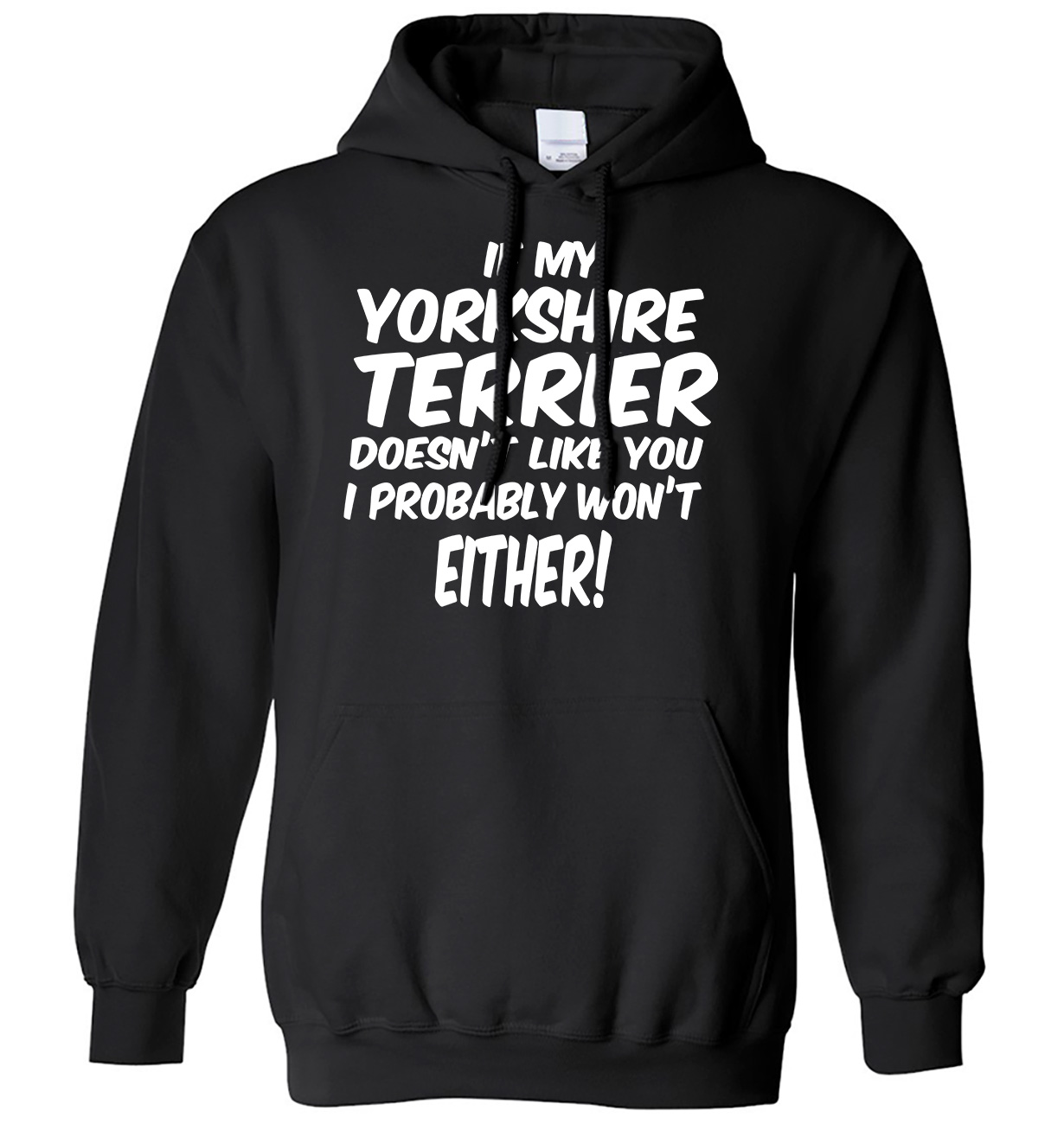 My YorkshireTerrier Doesn't Like You I Probably Won't Either Mens Womens Hoodie - Picture 2 of 7