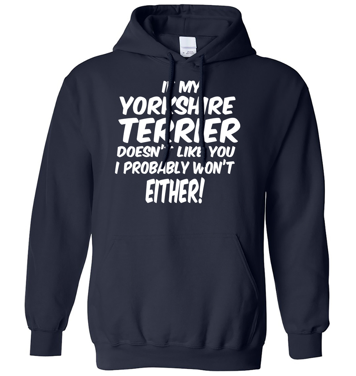 My YorkshireTerrier Doesn't Like You I Probably Won't Either Mens Womens Hoodie - Picture 7 of 7