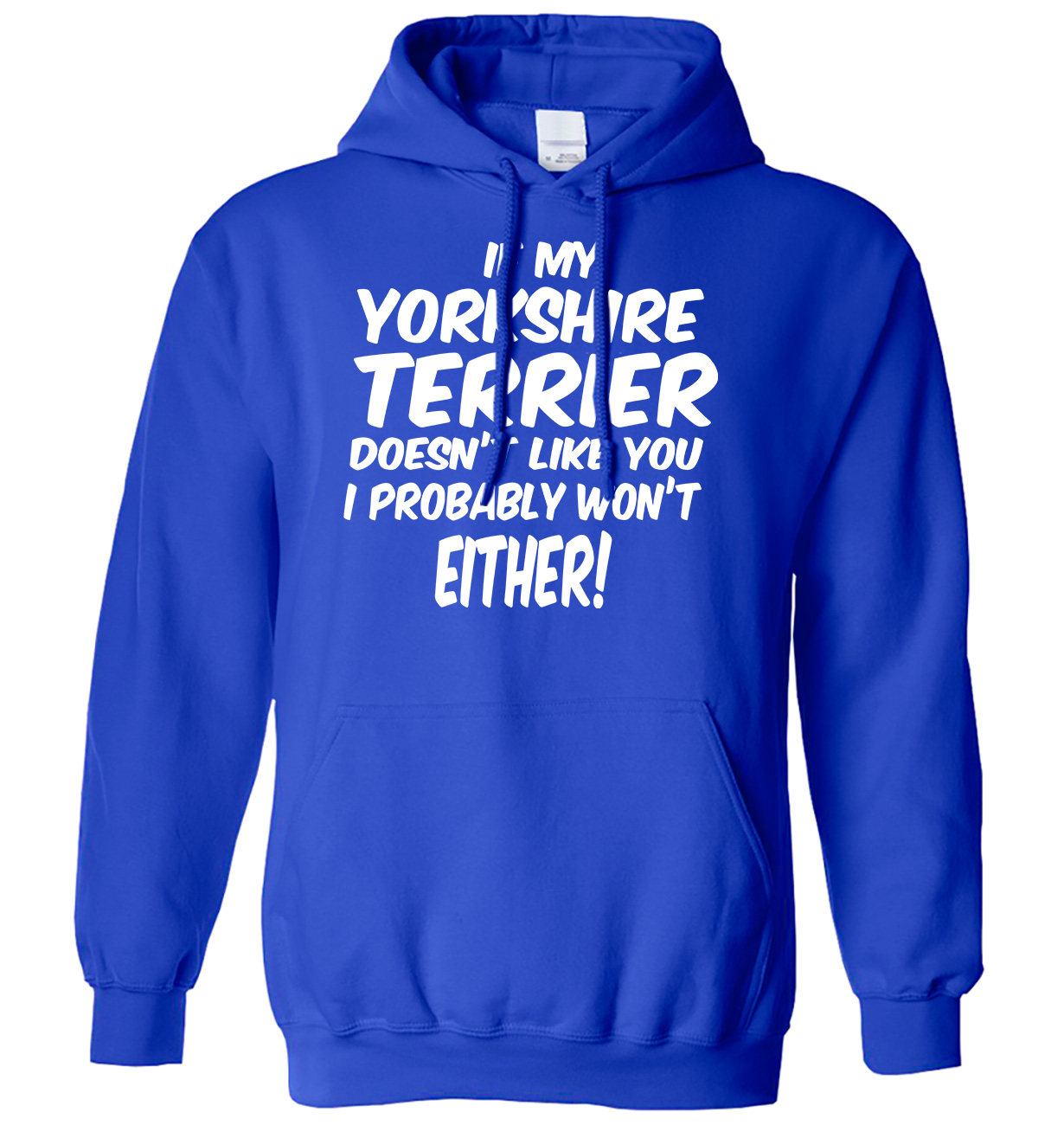 My YorkshireTerrier Doesn't Like You I Probably Won't Either Mens Womens Hoodie - Picture 3 of 7